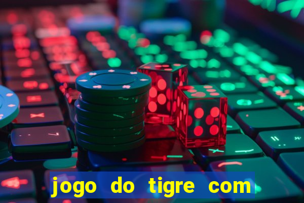 jogo do tigre com 5 reais